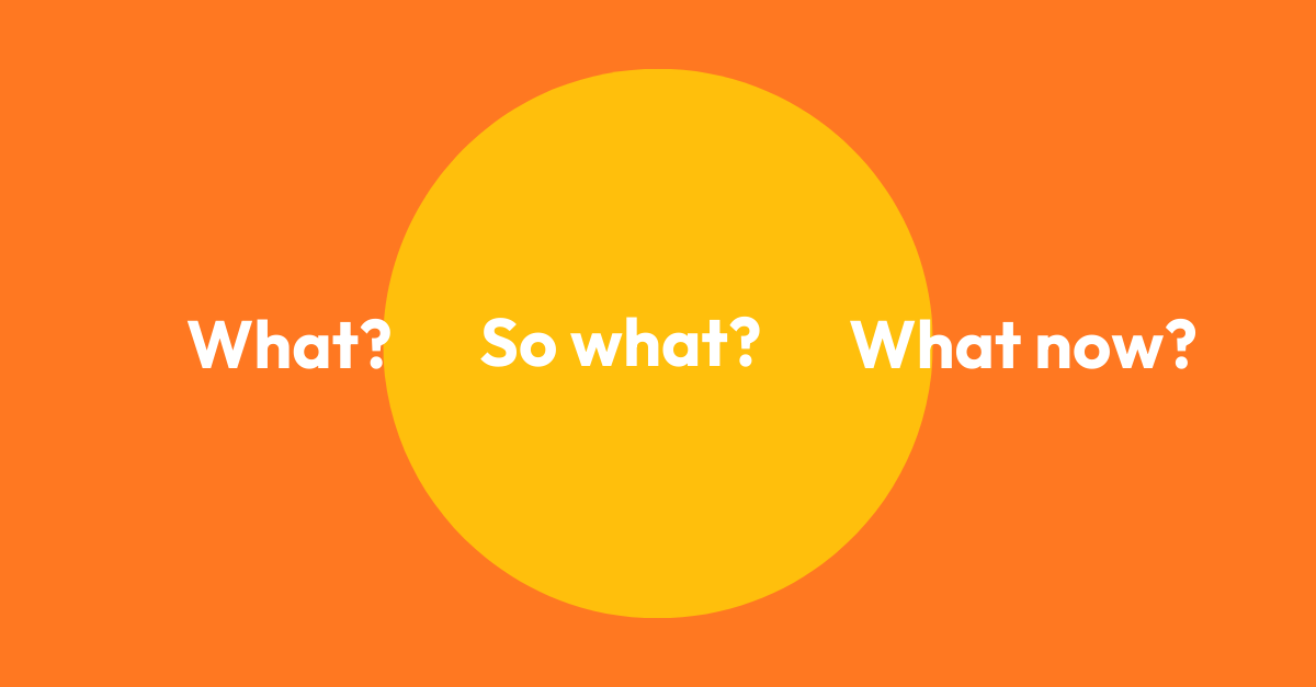 What, So What, Now What? A Simple Reflection Model for Advancing Your